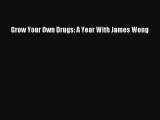 [Read Book] Grow Your Own Drugs: A Year With James Wong  EBook