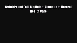 [Read Book] Arthritis and Folk Medicine: Almanac of Natural Health Care  EBook