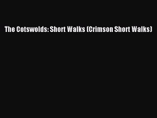 PDF The Cotswolds: Short Walks (Crimson Short Walks)  EBook