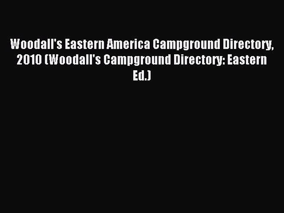 Read Woodall's Eastern America Campground Directory 2010 (Woodall's Campground Directory: Eastern