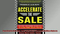 READ book  Accelerate the Sale KickStart Your Personal Selling Style to Close More Sales Faster Full EBook