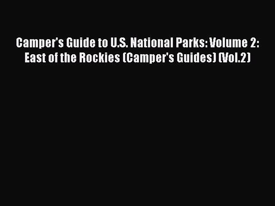 Read Camper's Guide to U.S. National Parks: Volume 2: East of the Rockies (Camper's Guides)
