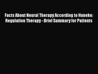 [Read Book] Facts About Neural Therapy According to Huneke: Regulation Therapy - Brief Summary