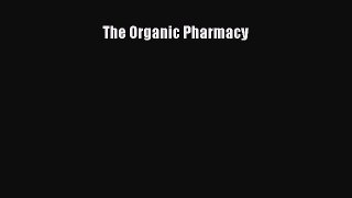 [Read Book] The Organic Pharmacy  EBook