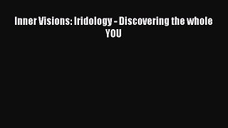[Read Book] Inner Visions: Iridology - Discovering the whole YOU  EBook