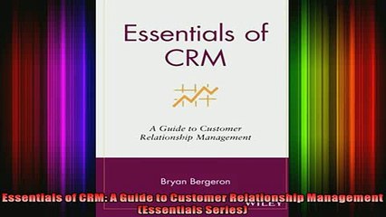 FREE DOWNLOAD  Essentials of CRM A Guide to Customer Relationship Management Essentials Series  FREE BOOOK ONLINE