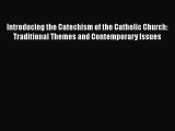 [PDF] Introducing the Catechism of the Catholic Church: Traditional Themes and Contemporary