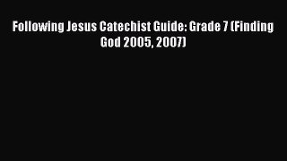 [PDF] Following Jesus Catechist Guide: Grade 7 (Finding God 2005 2007) [Read] Online