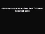 Download Chocolate Cakes & Decorations: Basic Techniques (Sugarcraft Skills) PDF Free