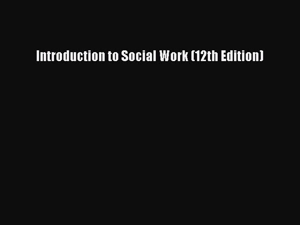 Read Introduction to Social Work (12th Edition) PDF Free