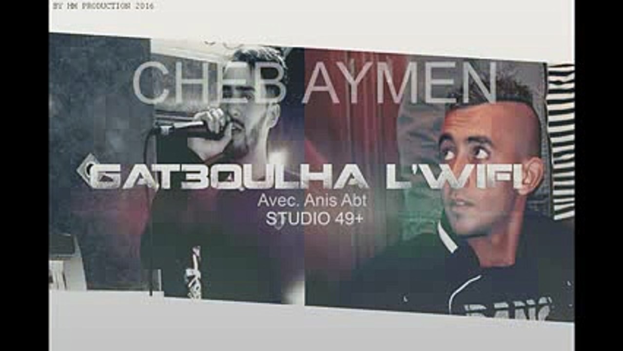 Cheb Aymen Gat3oulha L'Wifi Avec Anis Abt 2016 Studio 49 by sofnet
