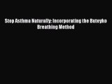 [Read Book] Stop Asthma Naturally: Incorporating the Buteyko Breathing Method  Read Online