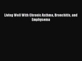 [Read Book] Living Well With Chronic Asthma Bronchitis and Emphysema  EBook