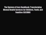 [Read Book] The System of Care Handbook: Transforming Mental Health Services for Children Youth