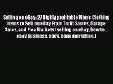 PDF Selling on eBay: 27 Highly profitable Men's Clothing Items to Sell on eBay From Thrift
