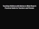 [Read Book] Teaching Children with Autism to Mind-Read: A Practical Guide for Teachers and