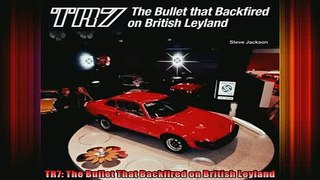 Downlaod Full PDF Free  TR7 The Bullet That Backfired on British Leyland Free Online