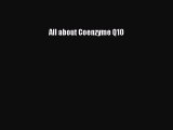 [Read Book] All about Coenzyme Q10  EBook