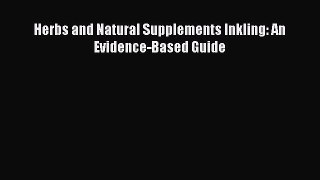 [Read Book] Herbs and Natural Supplements Inkling: An Evidence-Based Guide  EBook