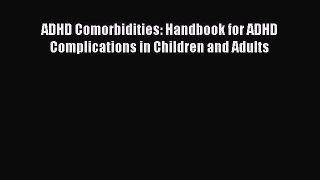 [Read Book] ADHD Comorbidities: Handbook for ADHD Complications in Children and Adults  Read