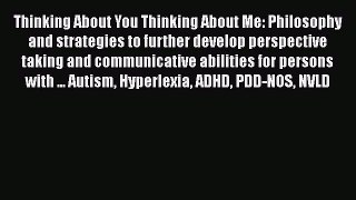 [Read Book] Thinking About You Thinking About Me: Philosophy and strategies to further develop