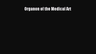 [Read Book] Organon of the Medical Art  EBook