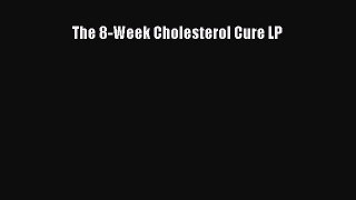 [Read Book] The 8-Week Cholesterol Cure LP  EBook