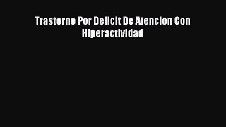 [Read Book] Trastorno Por Deficit De Atencion Con Hiperactividad  EBook