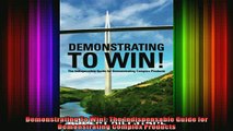 READ Ebooks FREE  Demonstrating To Win The Indispensable Guide for Demonstrating Complex Products Full Free