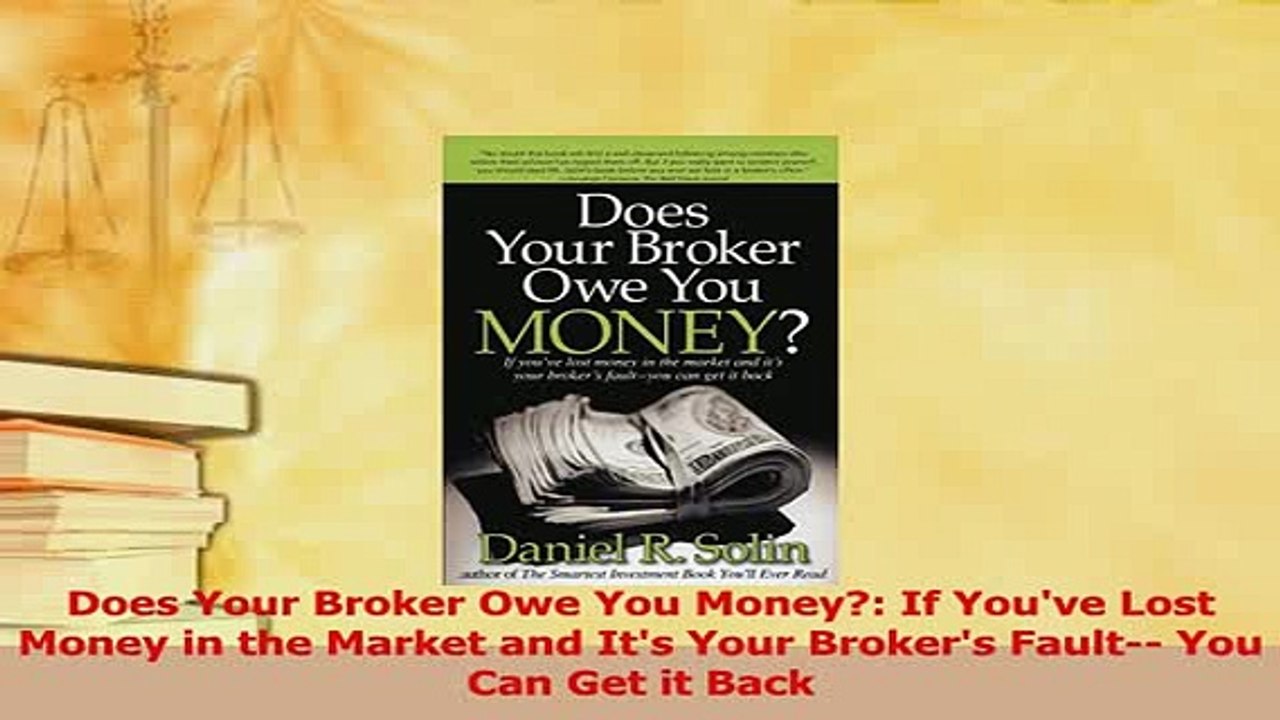 Download  Does Your Broker Owe You Money If Youve Lost Money in the Market and Its Your Brokers  Read Online