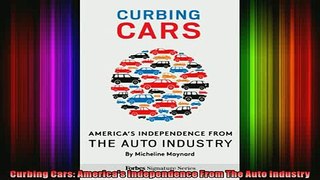 READ book  Curbing Cars Americas Independence From The Auto Industry Full EBook