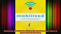 DOWNLOAD FULL EBOOK  Mobilized An Insiders Guide to the Business and Future of Connected Technology Full Ebook Online Free