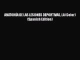 [Read Book] ANATOMÍA DE LAS LESIONES DEPORTIVAS LA (Color) (Spanish Edition)  EBook