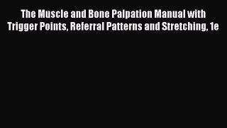 [Read Book] The Muscle and Bone Palpation Manual with Trigger Points Referral Patterns and