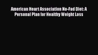 [Read Book] American Heart Association No-Fad Diet: A Personal Plan for Healthy Weight Loss