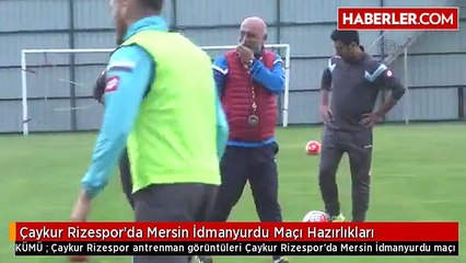 Çaykur Rizespor'da Mersin İdmanyurdu Maçı Hazırlıkları