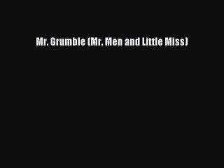 PDF Mr. Grumble (Mr. Men and Little Miss) Free Books
