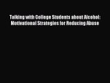 Read Talking with College Students about Alcohol: Motivational Strategies for Reducing Abuse