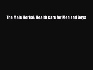 Download The Male Herbal: Health Care for Men and Boys  EBook