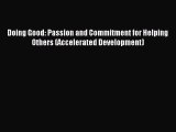 Read Doing Good: Passion and Commitment for Helping Others (Accelerated Development) Ebook