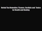 [Read Book] Herbal Tea Remedies: Tisanes Cordials and  Tonics for Health and Healing  EBook