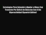 [Read Book] Estrategias Para Entender y Ayudar a Ninos Con Trastorno Por Deficit de Atencion