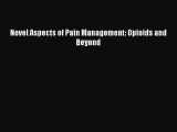 [Read Book] Novel Aspects of Pain Management: Opioids and Beyond  EBook