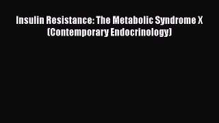 [Read Book] Insulin Resistance: The Metabolic Syndrome X (Contemporary Endocrinology)  EBook