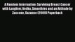 [Read Book] A Random Interruption: Surviving Breast Cancer with Laughter Vodka Smoothies and