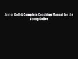 Read Junior Golf: A Complete Coaching Manual for the Young Golfer Ebook Free