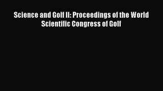Download Science and Golf II: Proceedings of the World Scientific Congress of Golf Ebook Free