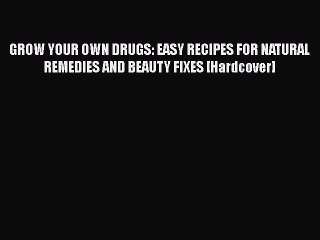 Скачать видео: [Read Book] GROW YOUR OWN DRUGS: EASY RECIPES FOR NATURAL REMEDIES AND BEAUTY FIXES [Hardcover]