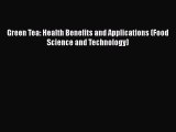 [Read Book] Green Tea: Health Benefits and Applications (Food Science and Technology)  EBook