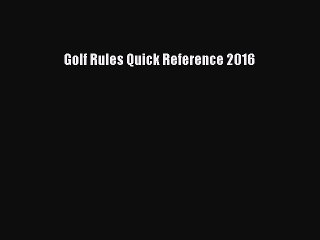Read Golf Rules Quick Reference 2016 PDF Online